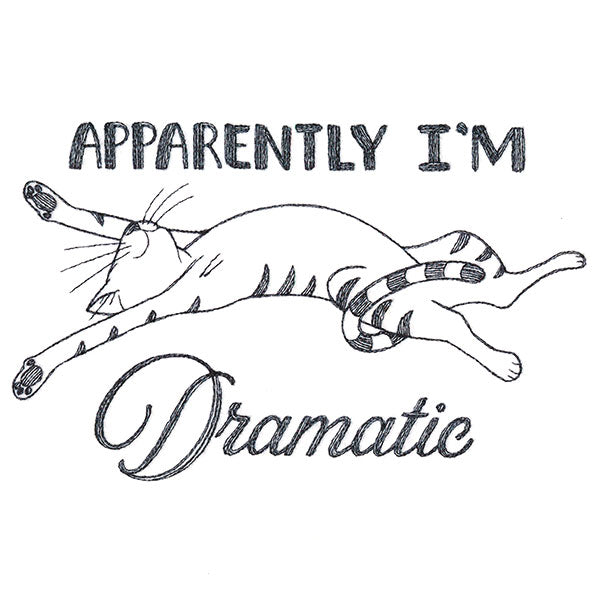 Apparently I'm Dramatic Cat