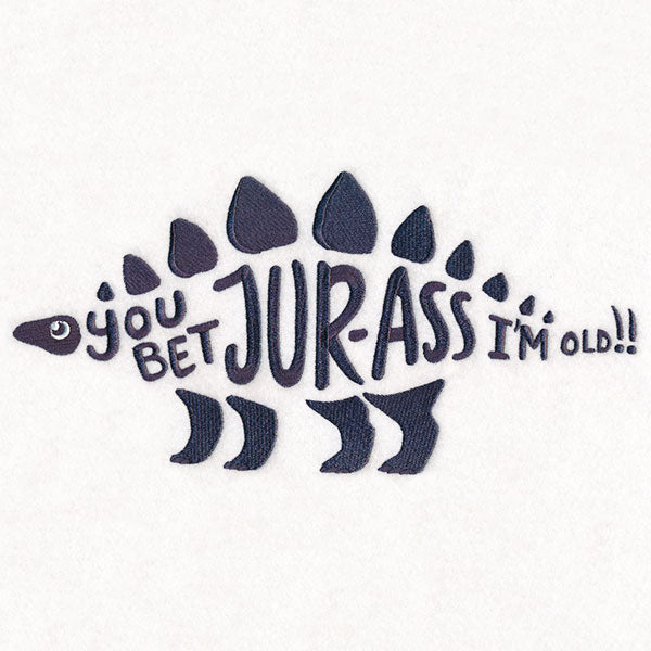 You Bet Jur-ass I’m Old