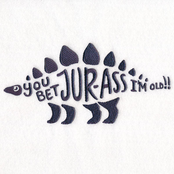 You Bet Jur-ass I’m Old