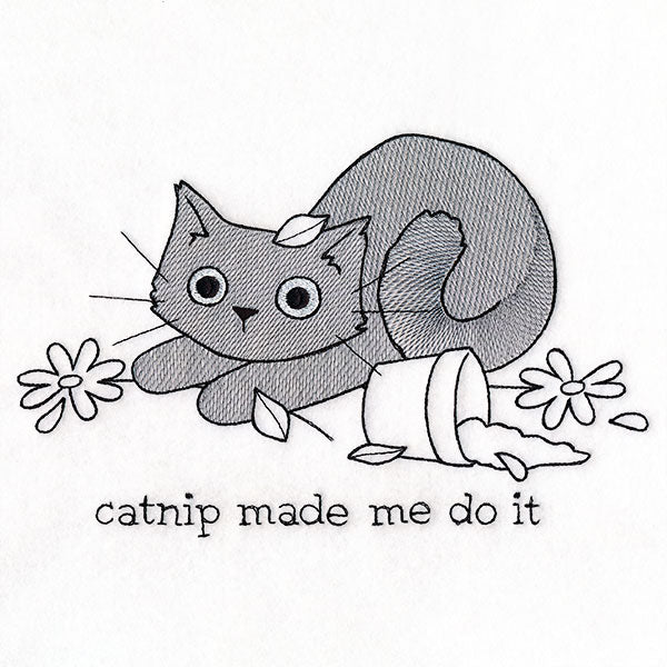 Catnip Made Me Do It Kitty