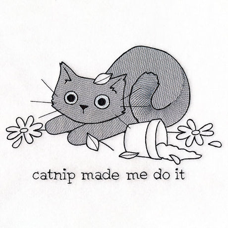 Catnip Made Me Do It Kitty