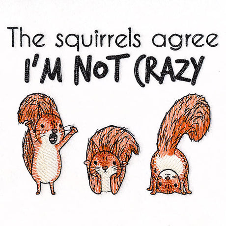 I'm Not Crazy Squirrels