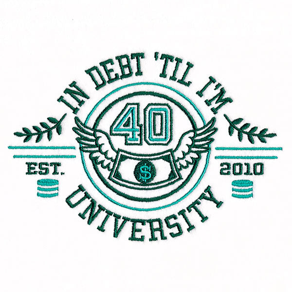 In Debt 'Til I'm 40 University
