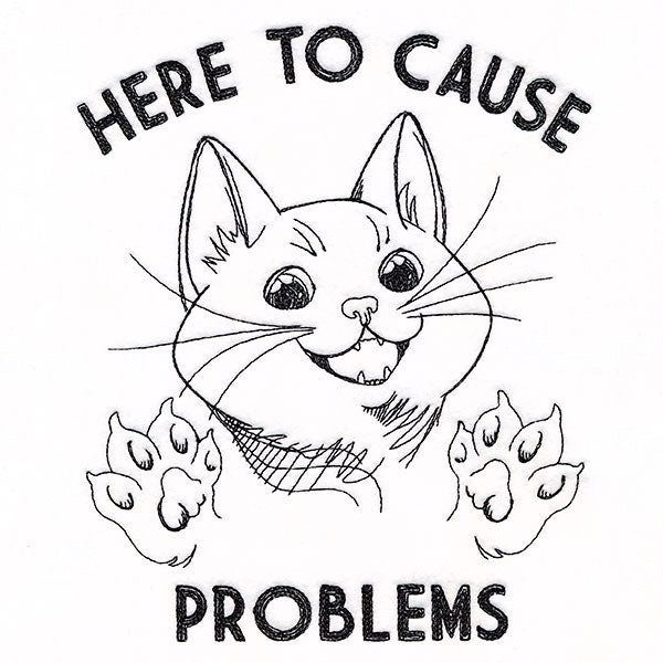 Here to Cause Problems Cat