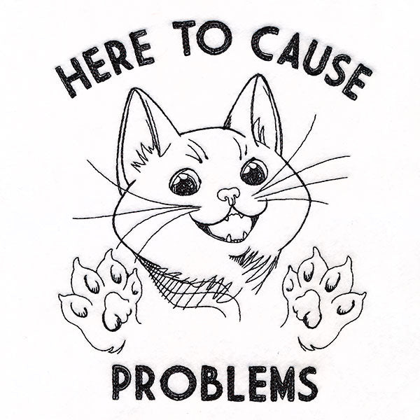 Here to Cause Problems Cat