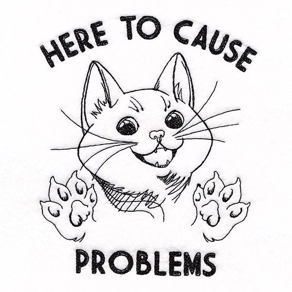 Here to Cause Problems Cat