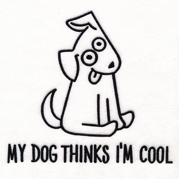 My Dog Thinks I'm  Cool
