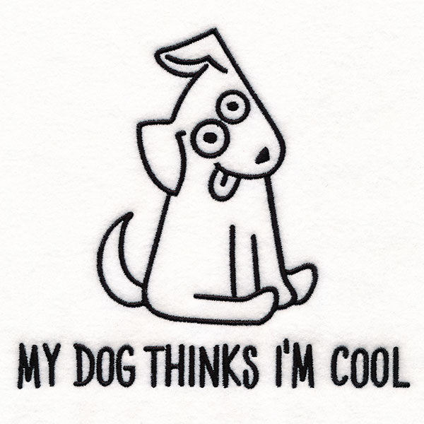 My Dog Thinks I'm  Cool