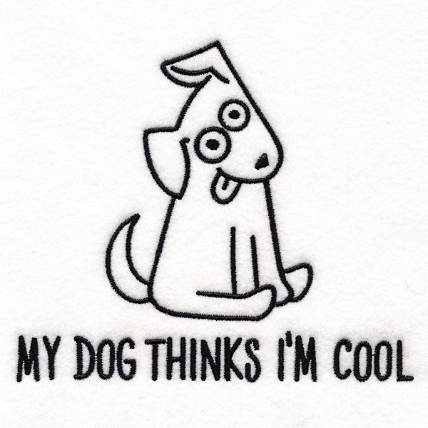 My Dog Thinks I'm  Cool