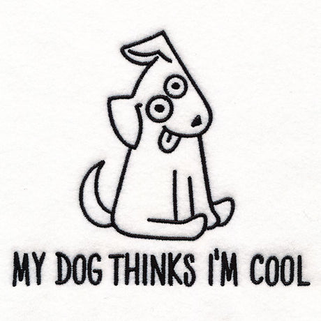 My Dog Thinks I'm  Cool