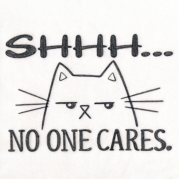 Shhh No One Cares Cat