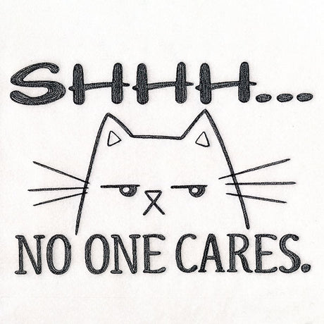 Shhh No One Cares Cat