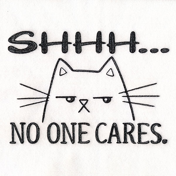 Shhh No One Cares Cat