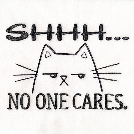 Shhh No One Cares Cat