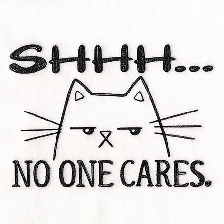 Shhh No One Cares Cat