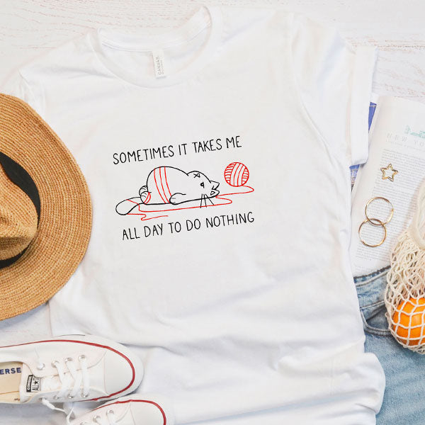 Takes Me All Day To Do Nothing Cat