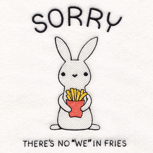 There's No "We" In Fries Bunny