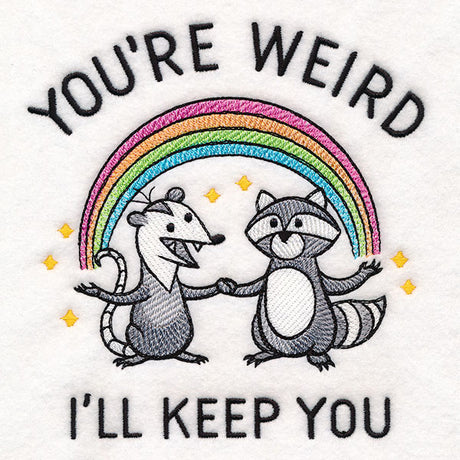 You're Weird I'll Keep You