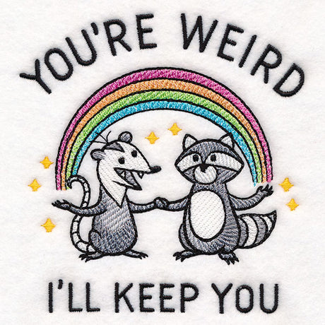 You're Weird I'll Keep You