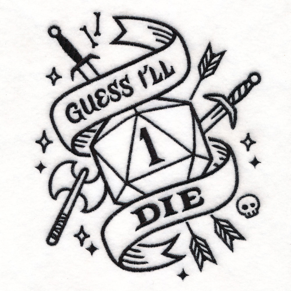 Digitally downloadable machine embroidery design featuring a D20 die showing the number 1, surrounded by swords, arrows, an axe, a skull, and a ribbon with the text "Guess I'll Die.