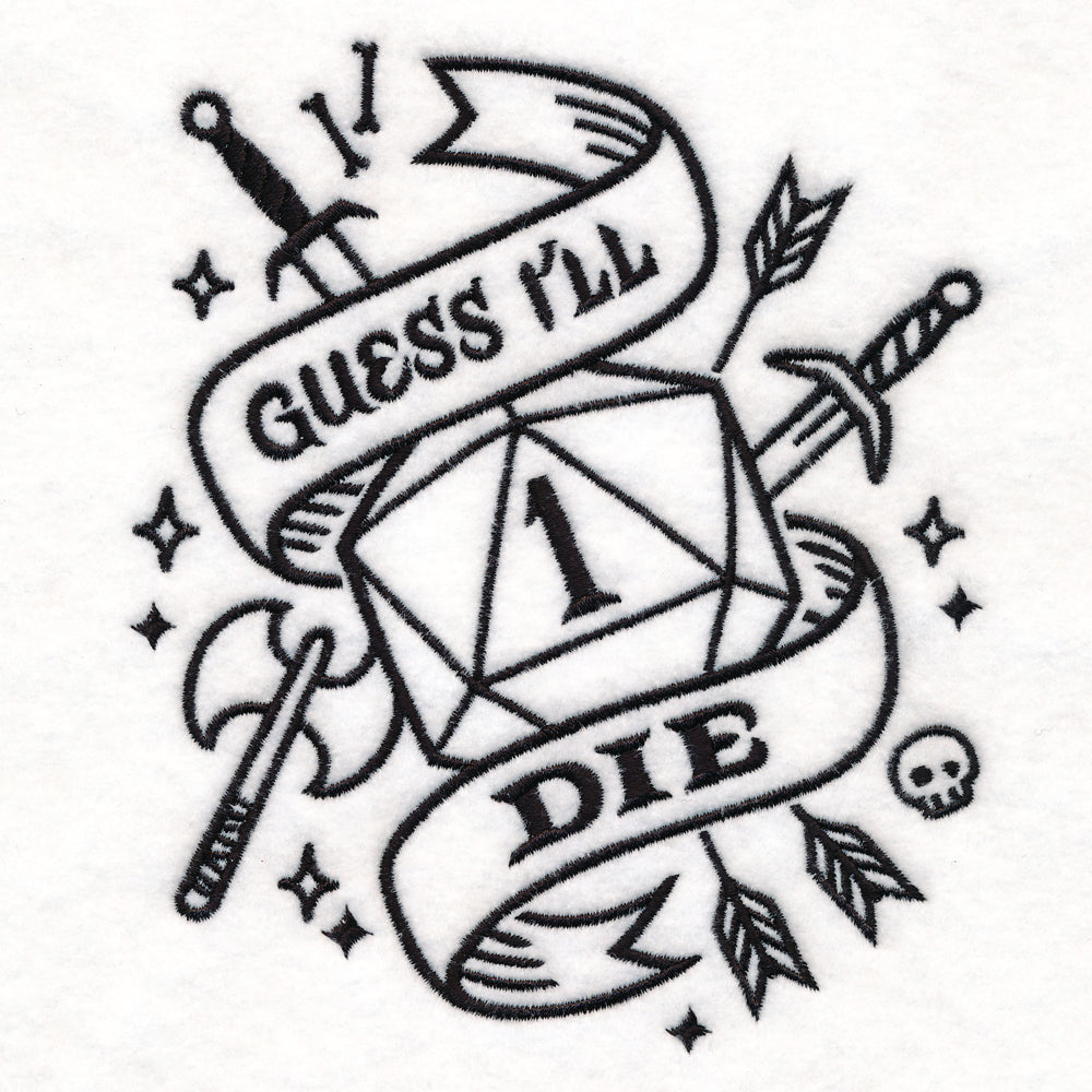 Black embroidery design of a twenty-sided die showing the number one, swords, arrows, an axe, a skull, and a banner reading "Guess I'll Die" on white fabric.