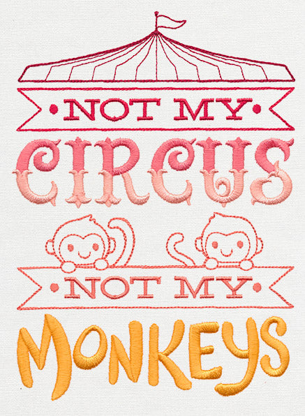 Not My Circus, Not My Monkeys