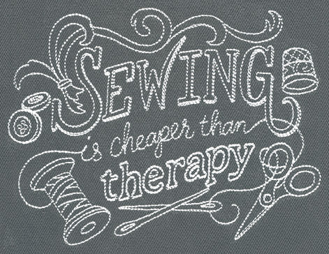 Sewing Is Cheaper than Therapy