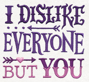 I Dislike Everyone But You