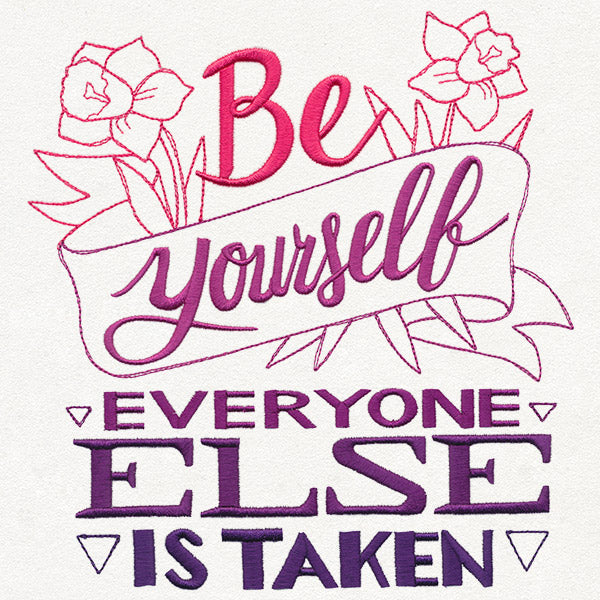 Be Yourself, Everyone Else Is Taken