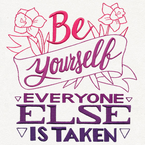 Be Yourself, Everyone Else Is Taken