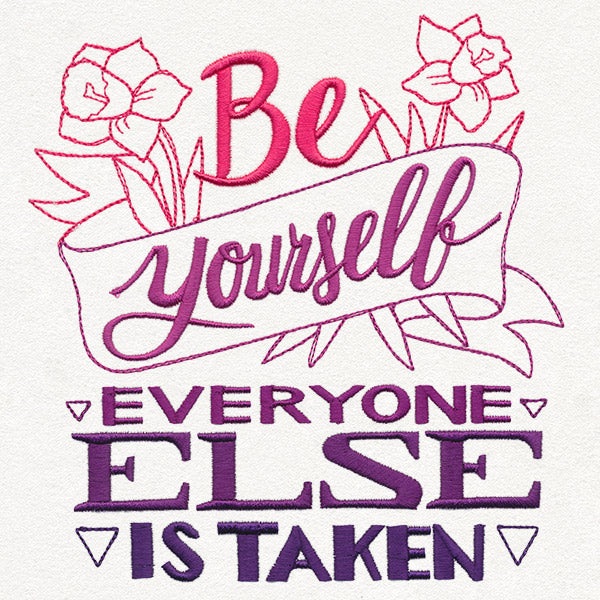 Be Yourself, Everyone Else Is Taken