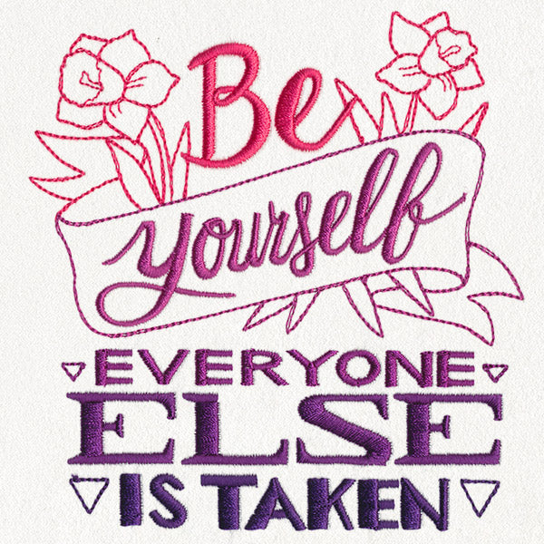 Be Yourself, Everyone Else Is Taken