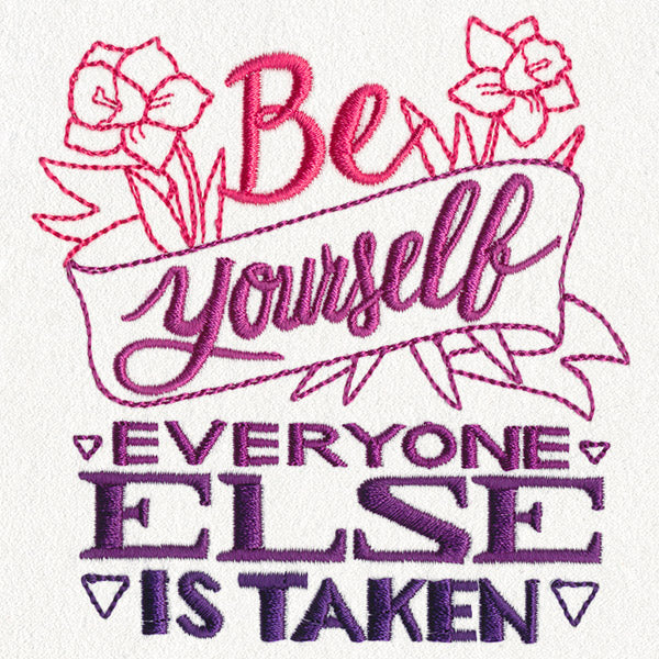 Be Yourself, Everyone Else Is Taken