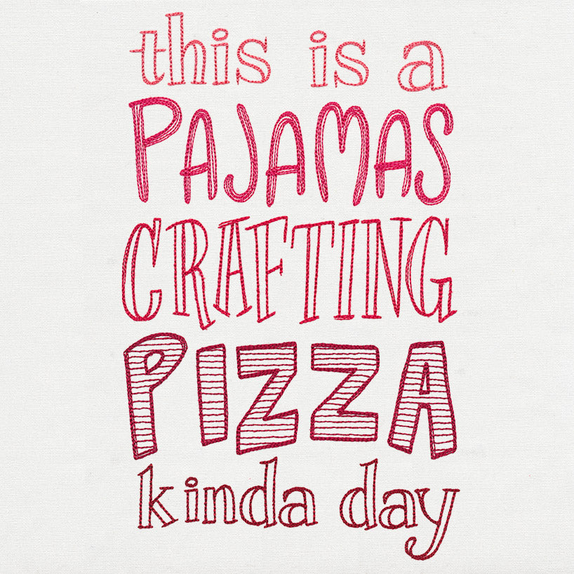 This Is a Pajamas Crafting Pizza Kind of Day