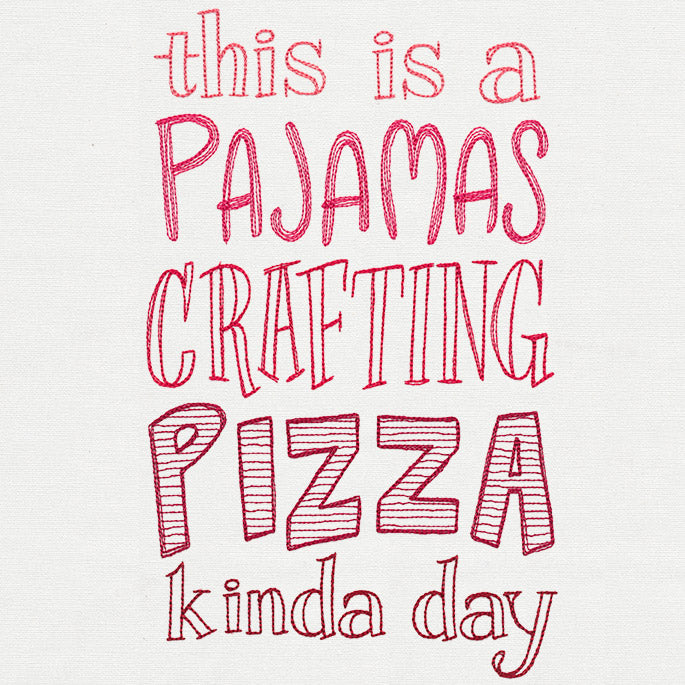 This Is a Pajamas Crafting Pizza Kind of Day