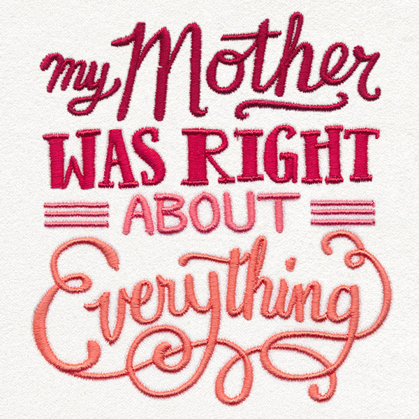 My Mother Was Right About Everything