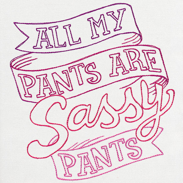 Fresh Tees - All My Pants Are Sassy Pants