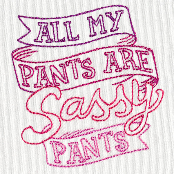 Fresh Tees - All My Pants Are Sassy Pants