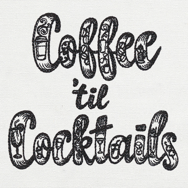 Coffee 'til Cocktails