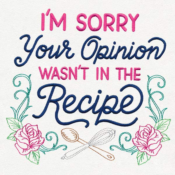 I'm Sorry, Your Opinion Wasn't in the Recipe