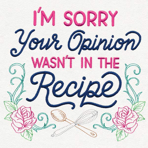 I'm Sorry, Your Opinion Wasn't in the Recipe