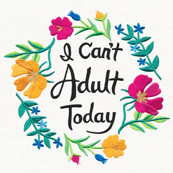 I Can't Adult Today