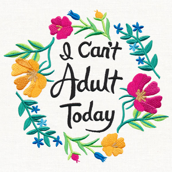 I Can't Adult Today