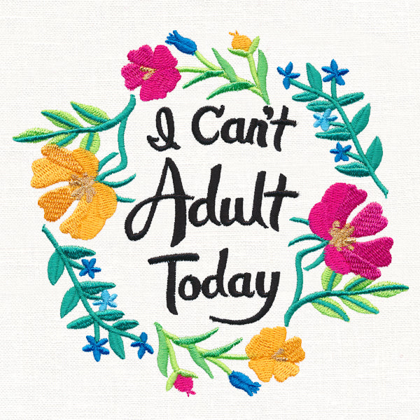 I Can't Adult Today
