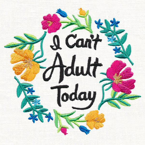 I Can't Adult Today