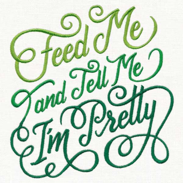 Feed Me and Tell Me I'm Pretty