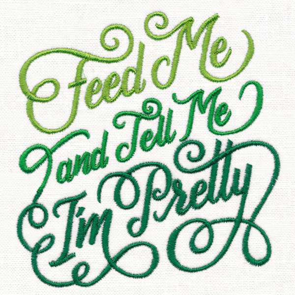Feed Me and Tell Me I'm Pretty
