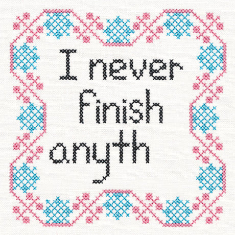 I Never Finish Anyth (Cross Stitch)