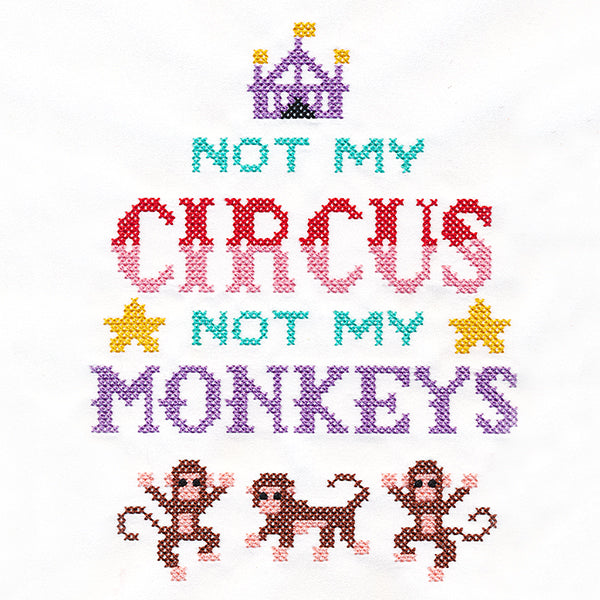 Not My Circus Not My Monkeys (Cross Stitch)