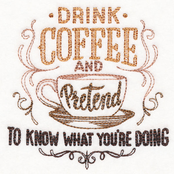 Drink Coffee and Pretend to Know What You're Doing